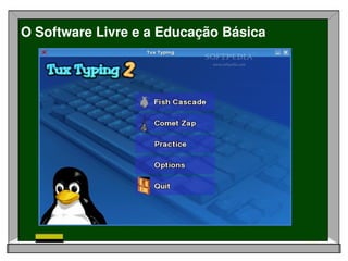 O Software Livre e a Educação Básica
 