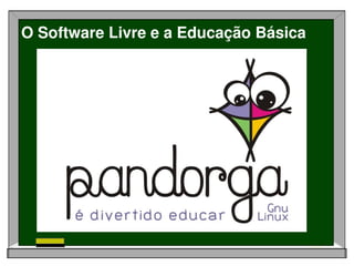 O Software Livre e a Educação Básica
 