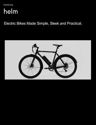Introducing
Electric Bikes Made Simple, Sleek and Practical.
 