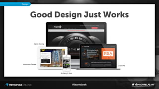 #learnsleek
Good Design Just Works
Design
Alpine Bearing
Motormart Garage
McGarry & Sons
CHEN PR
 