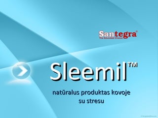 Sleemil ™ natūralus produktas kovo je  su stresu 