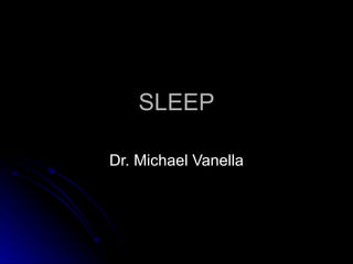 SLEEP Dr. Michael Vanella 