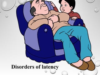 Disorders of latency
 