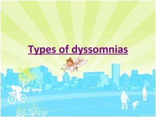 Types of dyssomnias 