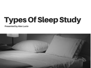 Types of Sleep Studies