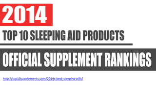 http://top10supplements.com/2014s-best-sleeping-pills/
 