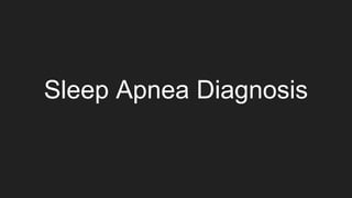 Sleep Apnea Diagnosis
 