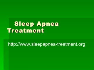 Sleep Apnea Treatment http://www.sleepapnea-treatment.org 