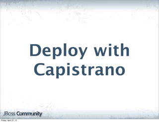 Deploy with
                       Capistrano

Friday, April 27, 12
 