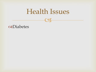 Health Issues
            
Diabetes
 