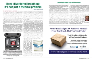Sleep-disordered breathing: It’s not just a medical problem
       Sleep-disordered breathing:                                                                                                          tion that results in maximum patient comfort and efficacy.        To learn more, I highly recommend attending the Den-

     It’s not just a medical problem                                                                                                        It passively allows the tongue to assume a forward posi-
                                                                                                                                            tion conducive to better airway patency.
                                                                                                                                               Sleep dentistry is professionally gratifying and may
                                                                                                                                                                                                           tal Sleep Medicine Seminars by Dr. Allen Moses at Wil-
                                                                                                                                                                                                           lis Tower (formerly known as Sears Tower) in Chicago.
                                                                                                                                                                                                           Dates are August 26-28 and November 11-13. For more
                                                                                                           by Dr. John T. Herald            be financially rewarding. However, one must always re-         information about The Moses or Dr. Moses’ seminars
                                                                                                                                            member that we are treating a potentially deadly medi-         visit www.themoses.com or contact Ashley Truitt, Direc-
THE HOTTEST TOPIC IN DENTISTRY at the moment contraction. Clenching of the muscles of mastication po-                                       cal disorder, which happens to have a dental alternative       tor of Dental Sleep Medicine for The Moses at ashley@
is Oral Appliance Therapy (OAT) for sleep apnea and tentiates the pharyngeal dilator muscles to help open the                               therapy. You will be held to the usual medical standard,       moderndentalusa.com and (940) 395-4555.
primary snoring. The treatment of sleep apnea is para- non-patent airway. Tremendous forces are placed on the                               not the dental standard. Diagnosis is paramount. Always
mount to our nation’s health, especially due to its relation-                teeth to facilitate this open airway. These forces may be      have a diagnosis prior to treatment and verify objectively     John T. Herald, D.D.S. lectures nationally and internationally
ship to hypertension, hyperlipidemia elevated A1C (insulin                   responsible for non-traumatic TMD, loosening of teeth,         your results. There is never any excuse for not obtaining a    about sleep-related pain and neuromuscular dysfunction. Dr.
resistance), and obesity. Hundreds of research articles year-                fracturing of cusps, abfractions, and abnormal wear. The       home sleep test that is read and interpreted by a qualified    Herald has used oral appliances to treat sleep
ly detail the millions of dollars, if not billions, that could be            body will enlist whatever mechanism available to survive.      sleep specialist, or referring a patient for a polysomno-      disturbances and related dental and medical
saved by the successful treatment of this disorder.                          It has been my experience that many dental problems and        gram (PSG) overnight sleep study.                              problems since 1982. Dr. Herald is a found-
   There are many oral appliance designs FDA cleared                         restorative failures often occur due to Sleep Disordered          Many physicians feel that the dentist is the vanguard       ing member of the Academy of Clinical Sleep
for the treatment of snoring and obstructive sleep apnea.                    Breathing (SDB).                                               for diagnosis and treatment of this disorder. If you’re in-    Disorders Disciplines and is also a Member of the
A key attribute to the design of a successful oral appliance                    Thousands of years ago, man developed the ability to        terested, get in the game but know the rules. Your team        American Academy of Dental Sleep Medicine.
is allowing maximum intraoral space for tongue posture                       speak. Residual components of our past still exist. For        will also play a large part in the successful implementation   Dr. Herald graduated from Case Western
and position, which includes a vertical and protrusive ele-                  the first 18 to 24 months, babies can breathe and swallow      of Dental Sleep Medicine into your practice. I encourage       Reserve University and is a member of the American Dental
ment.                                                                        simultaneously. Afterwards, the uvula migrates cervically      you to educate and involve your team as much as possible.      Association and Ohio Dental Association.
   In Phase 2 sleep, which makes up about 50 percent of                      and the epiglottis caudally. That short distance becomes
the normal sleep cycle, the brain turns off the highest                      a collapsible tube where most of our vowel sounds are
functioning recognition because the brain needs its rest.                    formed. It also is non-cartilaginous and prone to collapse.
Only essential body functions, heart rate, oxygen satura-                       Our body also provides us with several “hard wired”
tion, CO2 monitoring and other functions generally as-                       neuromuscular reflexes, the most important being the
sociated with the autonomic nervous system are vigilant.                     jaw-tongue reflex. Opening the jaw several millimeters
During a partial or full collapse of the airway, the body                    allows the tongue to reflexively reposition anteriorly. Tak-
produces large amounts of adrenalin to facilitate muscle                     ing advantage of this reflex is the single-most important
                                                                             mechanism available to those who treat SDB with OAT.
                                                                                The tongue is a hydrostat (mostly muscle and water)
                                                                             that can change form but not mass. If given the oppor-
                                                                             tunity, the tongue much prefers to be in the oral cavity
                                                                             and not in the throat. Successful OAT requires that there
                                                                             be maximum space for the tongue to move forward and
                                                                             upwards. The key is providing room for the tongue to
                                                                             reflexively move more forward than the mandible.
                                                                                The newest and most
                                                                             unique appliance on the
                                                                             market that takes ad-
                                                                             vantage of these reflexes
                                                                             is The Moses™ device
                                                                             (right), which perhaps
                                                                             has the most tongue
                                                                             space of all. It is designed
                                                                             to be low-profile lingual-                                                                                                                              ®

                                                                             ly, providing adequate
                                                                             room intraorally, is ti-
                                                                             tratable (adjustable) and
   About the MediByte (above): Dentists can obtain top-down treatment
   control of sleep dentistry by combining The Moses with the MediByte       allows for full lip seal to
 from BRAEBON. The MediByte is a convenient, accurate, and comfortable       facilitate nasal breathing.
   home sleep test device for patients suffering from snoring and/or sleep      Oral appliances provide an exoskeleton to support pro-
   apnea. Patients are sent home with the MediByte, they then conduct an     trusion and vertical opening, thereby maximizing tongue
overnight home sleep test. Home Sleep Delivered then has one of its board-
                certified sleep doctors interpret the results and            posture and position. The innovative open anterior de-
                         send it back to dentists in days.                   sign of The Moses accommodates a forward tongue posi-            DIQSam12h_Dntl_110331 1                                                                                       3/31/11 2:47 PM




July 2011 | www.dentistryiq.com                                                                                                                                                                                                          www.dentistryiq.com | July 2011
 