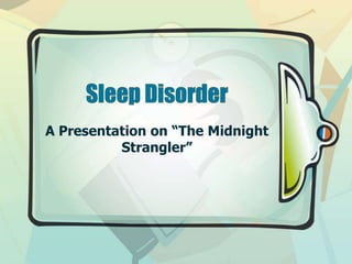 A Presentation on “The Midnight
Strangler”
 