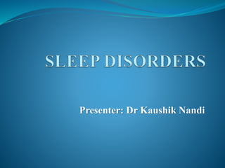 Presenter: Dr Kaushik Nandi
 