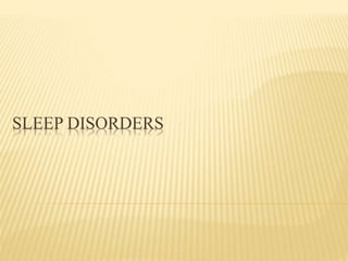 SLEEP DISORDERS
 