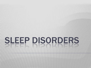 SLEEP DISORDERS

 