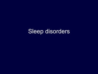 Sleep disorders 