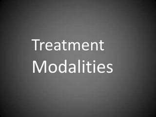 Treatment

Modalities

 