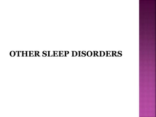OTHER SLEEP DISORDERS
 