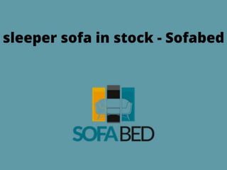 sleeper sofa in stock - Sofabed.pptx