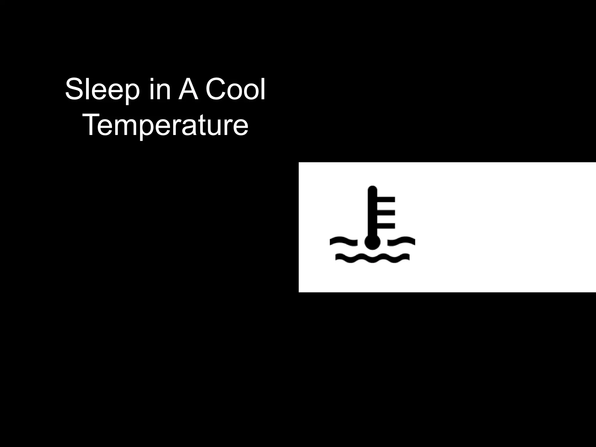 Sleep in A Cool
 Temperature
 