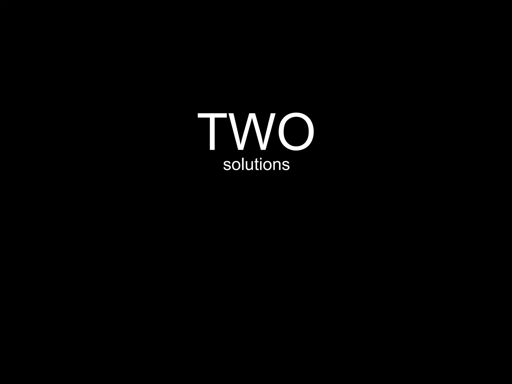 TWO
solutions
 