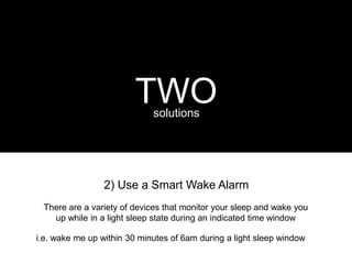 1) Don’t use an alarm clock
TWOsolutions
 
