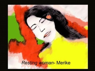 Resting woman-  Merike 