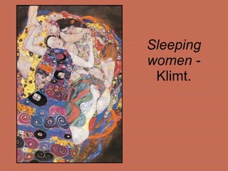 Sleeping women  - Klimt. 