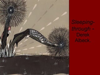 Sleeping-through  -  Derek Albeck. 