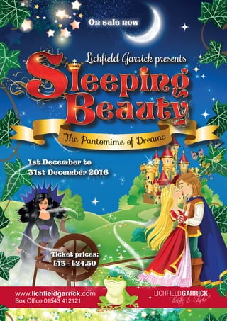 www.lichfieldgarrick.com
Box Office 01543 412121
The Pantomime of Dreams
Lichfield Garrick presents
1st December to
31st December 2016
On sale now
Ticket prices:
13 - 24.50
 