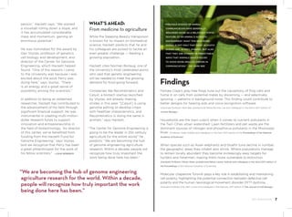 person,” Hackett says. “We started
a snowball rolling down a slope, and
it has accumulated considerable
mass and momentum, gaining an
enormous potential.”
He was nominated for the award by
Dan Voytas, professor of genetics,
cell biology and development, and
director of the Center for Genome
Engineering, which Hackett helped
found. “One of the reasons I came
to the University was because I was
excited about the work Perry was
doing here,” says Voytas. “There
is an energy and a great sense of
possibility among the scientists.”
In addition to being an esteemed
researcher, Hackett has contributed to
the advancement of his field through
significant financial support. He was
instrumental in creating multi-million-
dollar research funds to support
innovation and entrepreneurship in
the field of biotechnology. “As director
of this center, we’ve benefited from
funding from the Hackett Fund for
Genome Engineering,” says Voytas,
“and we recognize that Perry has been
a great philanthropist for the work of
his fellow scientists.” —JULIE KENDRICK
WHAT’S AHEAD:
From medicine to agriculture
While the Sleeping Beauty transposon
is known for its impact on biomedical
science, Hackett predicts that he and
his colleagues are poised to tackle an
even greater challenge — feeding a
growing population.
Hackett cites Norman Borlaug, one of
the University’s most celebrated alums,
who said that genetic engineering
will be needed to meet the growing
demand for food going forward.
Companies like Recombinetics and
Calyxt, a biotech startup launched
by Voytas, are already making
strides in this area. “[Calyxt] is using
genome editing to develop crops
with healthier characteristics, and
Recombinetics is doing the same in
animals,” says Hackett.
“The Center for Genome Engineering is
going to be the leader in 21st century
agriculture for the entire world,” he
predicts. “We are becoming the hub
of genome engineering agriculture
research. Within a decade, people will
recognize how truly important the
work being done here has been.”
“We are becoming the hub of genome engineering
agriculture research for the world. Within a decade,
people will recognize how truly important the work
being done here has been.”
Findings
Female Cope’s gray tree frogs tune out the cacophony of frog calls and
home in on calls from potential mates by discerning — and selectively
ignoring — patterns in background noise. This finding could contribute to
better designs for hearing aids and voice recognition software.
(Associate Professor Mark Bee, postdoctoral fellow Norman Lee and colleagues in the March 2017 edition of
Current Biology)
Households are the main culprit when it comes to nutrient pollutants in
the Twin Cities urban watershed. Lawn fertilizers and pet waste are the
dominant sources of nitrogen and phosphorus pollutants in the Mississippi
River. (Professor Sarah Hobbie and colleagues in the April 2017 edition of the Proceedings of the National
Academy of Sciences)
When species such as Asian elephants and bluefin tuna decline in number,
the geographic areas they inhabit also shrink. Where populations manage
to remain locally abundant they become increasingly easy targets for
hunters and fishermen, making them more vulnerable to extinction.
(Assistant Professor Allison Shaw, postdoctoral fellow Lauren Sullivan and colleagues in the April 2017 edition of
the Proceedings of the National Academy of Sciences)
Molecular chaperone TorsinA plays a key role in establishing and maintaining
cell polarity, highlighting the potential connection between defective cell
polarity and the human neurological movement disorder DYT1 dystonia.
(Assistant Professor G.W. Gant Luxton and colleagues in the February 2017 edition of The Journal of Cell Biology)
“PREVIOUS STUDIES OF ANIMAL
COMMUNICATION HAVE GENERALLY
REGARDED NOISE AS A RELATIVELY STATIC
FEATURE OF AN ANIMAL'S ACOUSTIC
ENVIRONMENT. WHAT THIS NEW WORK
SHOWS IS NOT ONLY THAT NOISY ACOUSTIC
SCENES ARE, IN FACT, DYNAMIC, BUT ALSO
THAT THEY ARE DYNAMIC IN PREDICTABLE
WAYS THAT ANIMALS HAVE EVOLVED
TO AVOID NOISE-INDUCED ERRORS IN
COMMUNICATION.” - DR. MARK BEE
BIO MAGAZINE 7
 