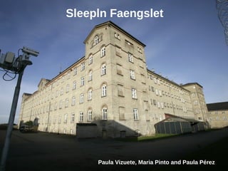 Sleepln Faengslet
Paula Vizuete, Maria Pinto and Paula Pérez
 