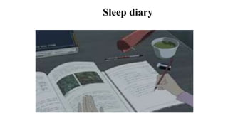 Sleep diary
 
