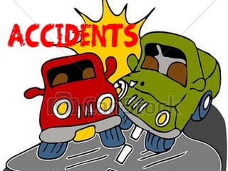 ACCIDENTS
 