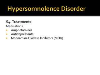 S4.Treatments
Medications
 Amphetamines
 Antidepressants
 Monoamine Oxidase Inhibitors (MOIs)
 
