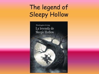 The legend of
Sleepy Hollow
 
