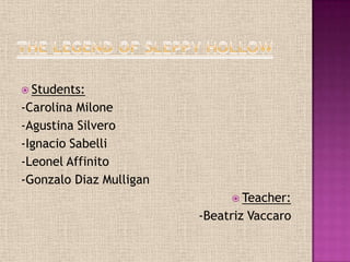  Students:
-Carolina Milone
-Agustina Silvero
-Ignacio Sabelli
-Leonel Affinito
-Gonzalo Diaz Mulligan
                               Teacher:
                         -Beatriz Vaccaro
 