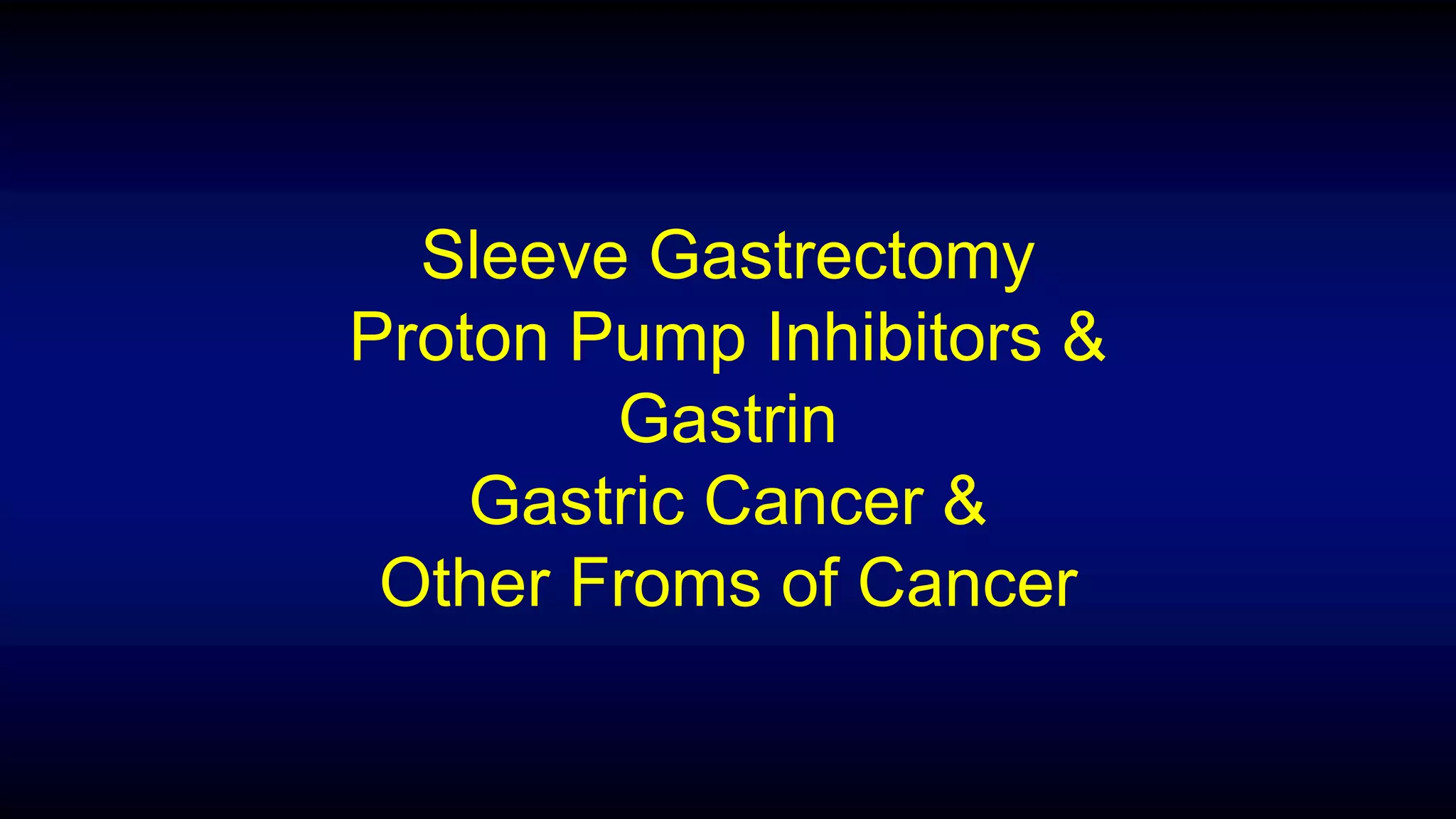 Sleeve PPIs gGERD gastric cancer PPT