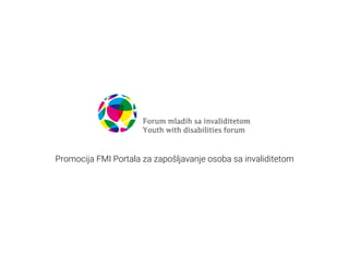 Promocija FMI Portala za zapošljavanje osoba sa invaliditetom
 