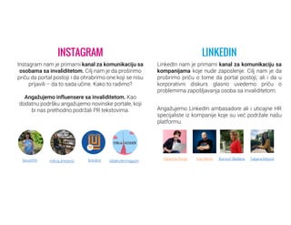 INSTAGRAM
Instagram nam je primarni kanal za komunikaciju sa
osobama sa invaliditetom. Cilj nam je da proširimo
priču da p...