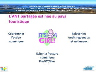 L’ANT partagée est née au pays
touristique
 