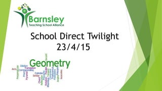 School Direct Twilight
23/4/15
 