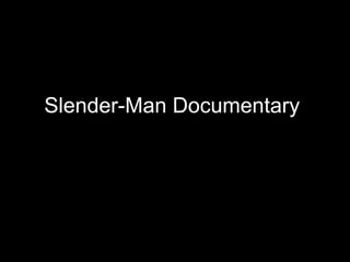 Slender-Man Documentary
 