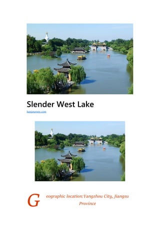 G
Slender West Lake
eographic location:Yangzhou City, Jiangsu
Province
hanjourney.com
 