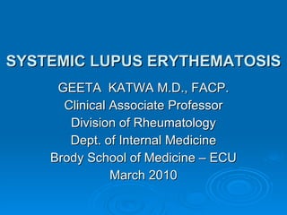 SYSTEMIC LUPUS ERYTHEMATOSIS ,[object Object],[object Object],[object Object],[object Object],[object Object],[object Object]