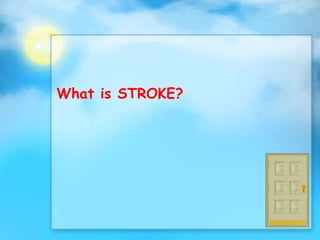 What is STROKE?
 