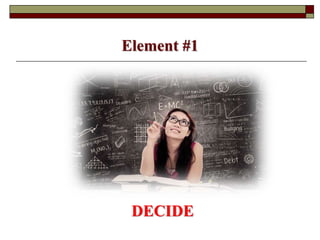 Element #1
DECIDE
 