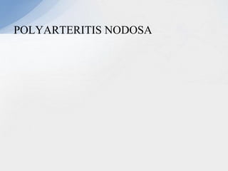 POLYARTERITIS NODOSA
 