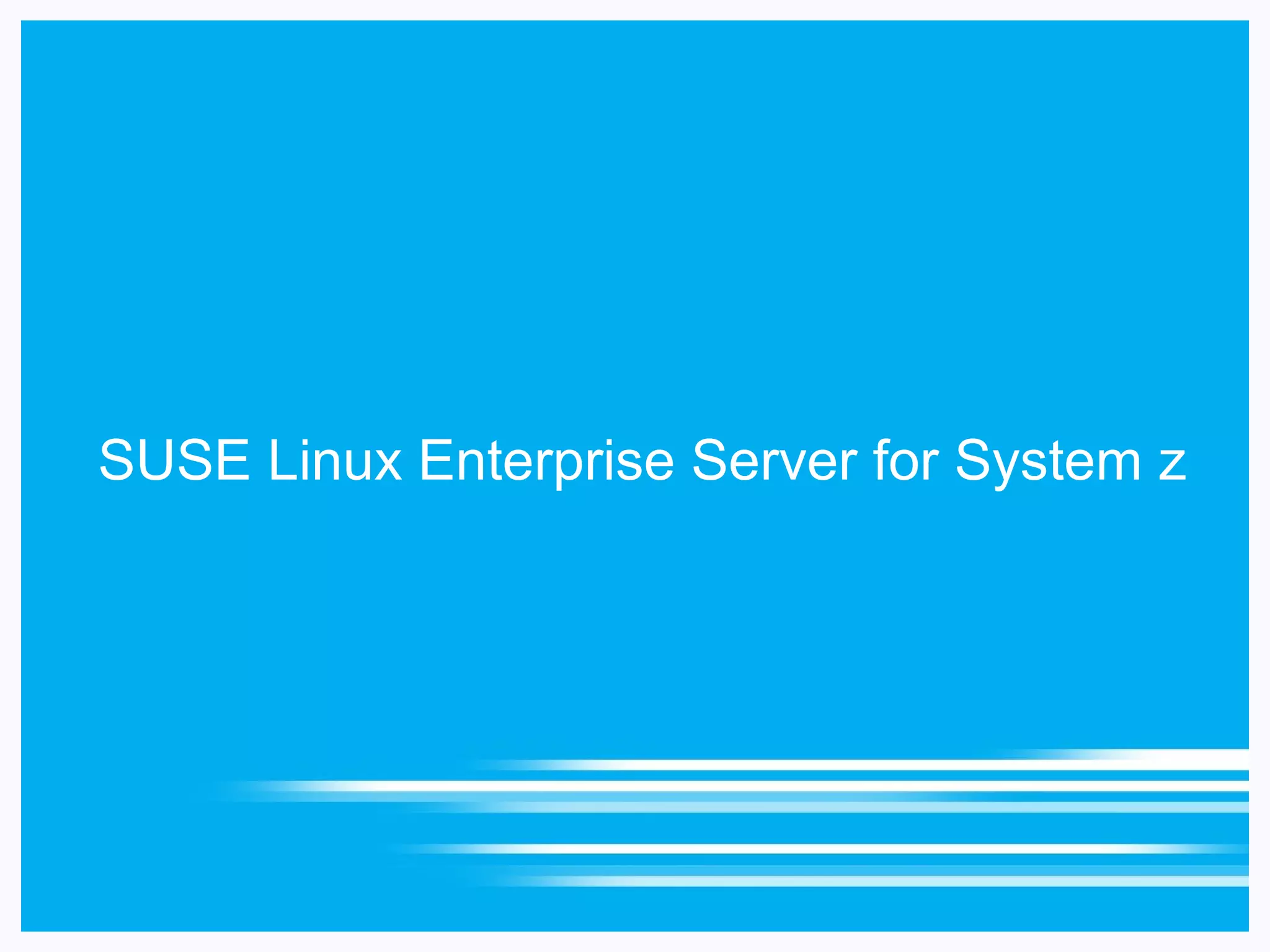SUSE Linux Enterprise Server for System z
 