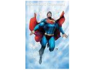 BIOSIMILARS (Superman)
 